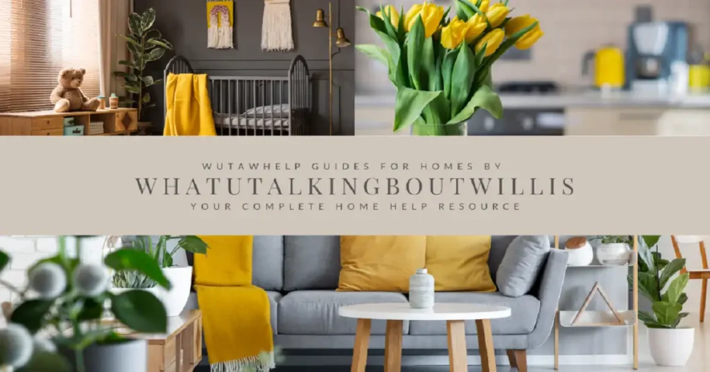 wutawhelp guides for homes by whatutalkingboutwillis